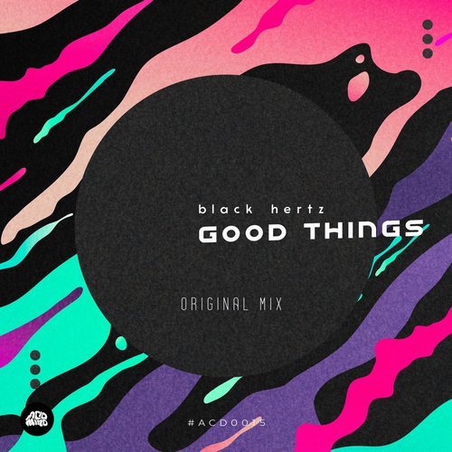 Black Hertz - GOOD THINGS [ACD0015]